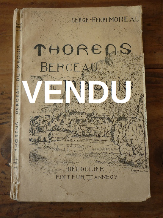R sistance 1939 45 Thorens Berceau Du Maquis Par Serge Henri Moreau r-sistance-1939-45-thorens-berceau-du-maquis-par-serge-henri-moreau